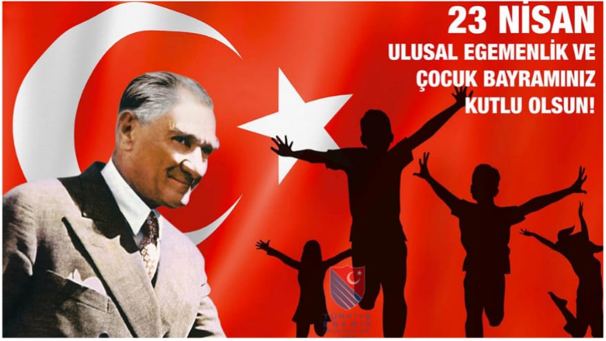 23 Nisan Ulusal Egemenlik ve Çocuk Bayramı Kutlu Olsun